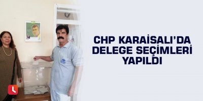 CHP Karaisalı’da delege seçimleri yapıldı