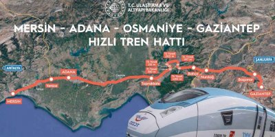 Gaziantep-Osmaniye-Adana-Mersin'e Hızlı Tren Müjdesi! Bakan Duyurdu!