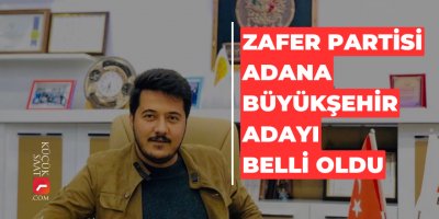 Zafer Partisi Adana Büyükşehir Adayı belli oldu