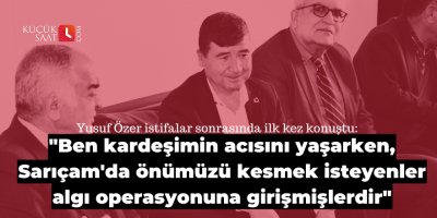 "Ben kardeşimin acısını yaşarken, Sarıçam'da önümüzü kesmek isteyenler algı operasyonuna girişmişlerdir"