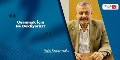 Uyanmak İçin Ne Bekliyoruz?