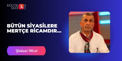Bütün Siyasilere Mertçe Ricamdır...