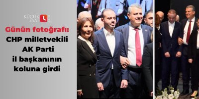 Günün fotoğrafı: CHP milletvekili AK Parti il başkanının koluna girdi