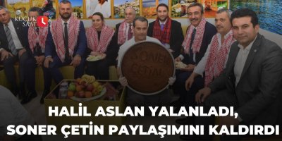 Halil Aslan yalanladı, Soner Çetin paylaşımını kaldırdı