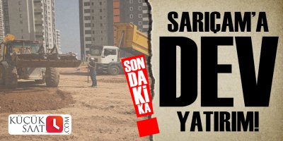 Sarıçam’a dev yatırım