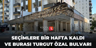 Seçimlere bir hafta kaldı ve burası Turgut Özal Bulvarı