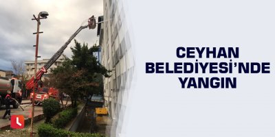 Ceyhan Belediyesi'nde yangın