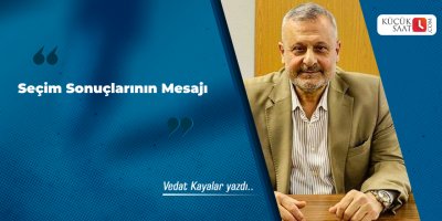 Seçim Sonuçlarının Mesajı