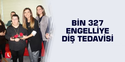 Bin 327 engelliye diş tedavisi