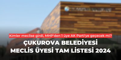 Çukurova Belediyesi Meclis Üyesi Tam Listesi 2024
