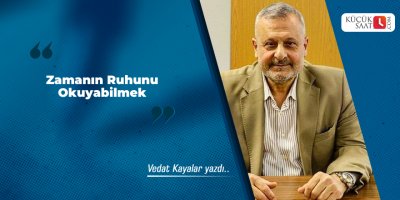 Zamanın Ruhunu Okuyabilmek