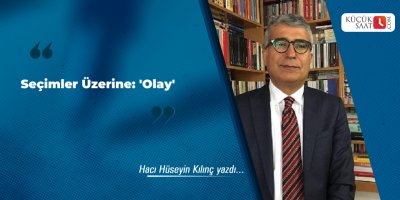 Seçimler Üzerine: 'Olay'
