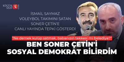 İsmail Saymaz: Ben Soner Çetin'i sosyal demokrat bilirdim
