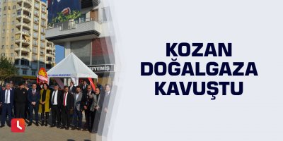 Kozan doğalgaza kavuştu
