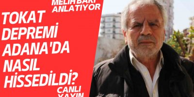 Tokat depremi Adana'da nasıl hissedildi? | Melih Baki anlatıyor