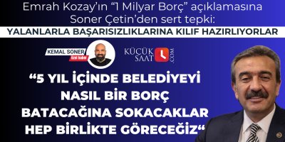 Soner Çetin sessizliğini kucuksaat.com'a bozdu: Yalanlarla Başarısızlıklarına Kılıf Hazırlıyorlar
