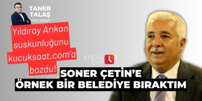 Yıldıray Arıkan: Soner Çetin’e örnek bir belediye bıraktım