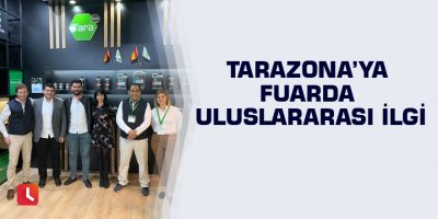 Tarazona’ya fuarda uluslararası ilgi