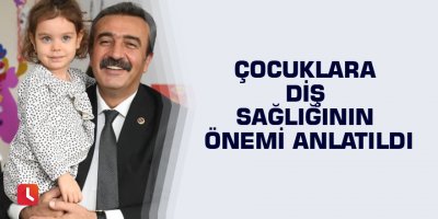 Çocuklara diş sağlığının önemi anlatıldı