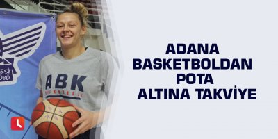 Adana Basketboldan pota altına takviye