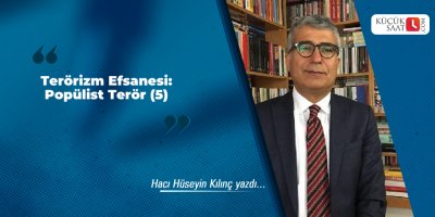 Terörizm Efsanesi: Popülist Terör (5)