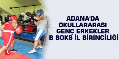 Adana'da Okullararası Genç Erkekler B Boks İl Birinciliği