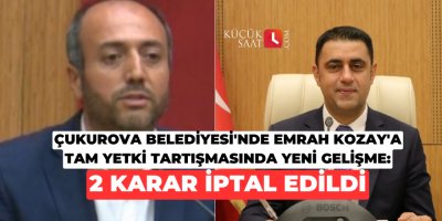 Çukurova Belediyesi'nde Emrah Kozay'a tam yetki tartışmasında yeni gelişme: 2 karar iptal edildi