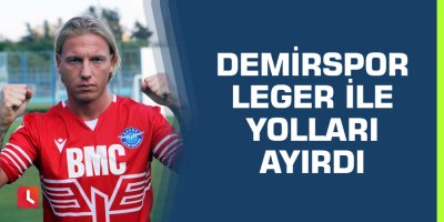 Demirspor Leger ile yolları ayırdı