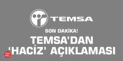 Son dakika… TEMSA’dan ‘haciz’ açıklaması
