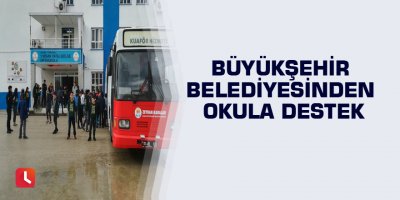 Büyükşehir Belediyesinden okula destek