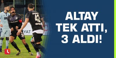 Altay tek attı, 3 aldı!