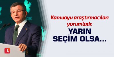 Yarın seçim olsa…