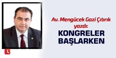 Çıtırık: Kongreler başlarken