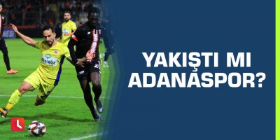 Yakıştı mı Adanaspor?