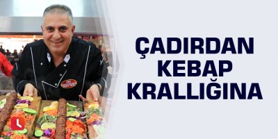 Çadırdan kebap krallığına