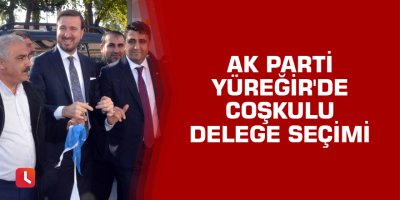 AK Parti Yüreğir'de coşkulu delege seçimi
