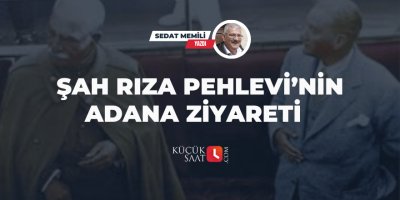 Şah Rıza Pehlevi’nin Adana Ziyareti