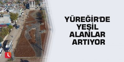Yüreğir'de yeşil alanlar artıyor