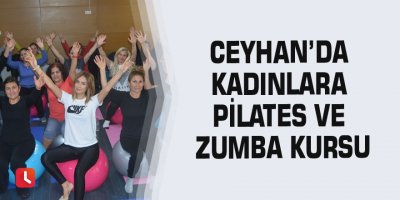 Ceyhan’da kadınlara pilates ve zumba kursu