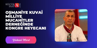 Osmaniye Kuvai Milliye Mucahitler Derneğinde Kongre Heyecanı
