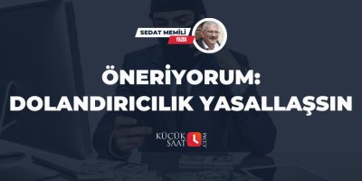 Öneriyorum: Dolandırıcılık Yasallaşsın