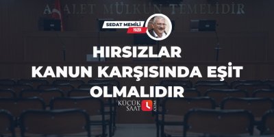 Hırsızlar Kanun Karşısında Eşit Olmalıdır
