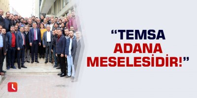 Temsa Adana Meselesidir!
