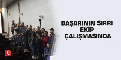 Başarının sırrı ekip çalışmasında