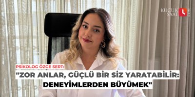 "Zor Anlar, Güçlü Bir Siz Yaratabilir: Deneyimlerden Büyümek"