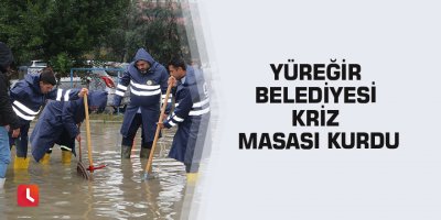 Yüreğir Belediyesi kriz masası kurdu