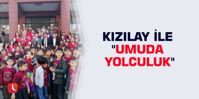 Kızılay ile "Umuda Yolculuk"