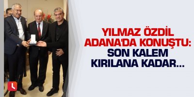 Yılmaz Özdil Adana'da konuştu: Son kalem kırılana kadar...