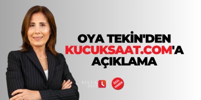 Oya Tekin'den kucuksaat.com'a açıklama