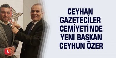 Ceyhan Gazeteciler Cemiyeti'nde yeni Başkan Ceyhun Özer